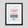 Today is a good day Framed poster